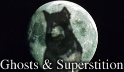 Ghosts & Superstition