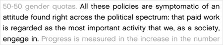 All these policies are symptomatic of an attitude found right across the political spectrum: that paid work is regarded as the most important activity that we, as a society, engage in.