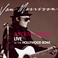 Review of Astral Weeks: Live At The Hollywood Bowl Review of Astral Weeks: Live At The Hollywood Bowl