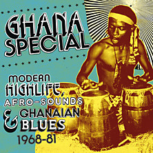 Review of Ghana Special: Modern Highlife, Afro-Sounds & Ghanaian Blues 1968-81 Review of Ghana Special: Modern Highlife, Afro-Sounds & Ghanaian Blues 1968-81