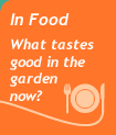 In food: What tastes good in the garden now?