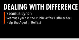 Seamus Lynch is the Public Affairs Officer for Help the Aged in Belfast