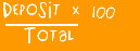 deposit ÷ total x 100