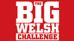 The Big Welsh Challenge