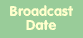 Broadcast Date