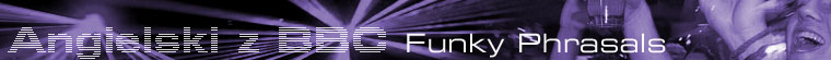 Funky Phrasals