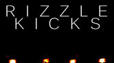 Rizzle Kicks... Rizzle Kicks...