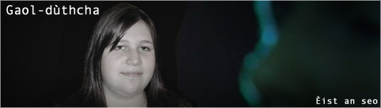Gaol_duthcha: Eist an seo