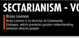 Sectarianism - Voices - Brian Lennon is co-director of Community Dialogue, which promotes greater understanding between diverse people