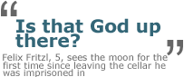 'Is that God up there?' - Felix Fritzl, 5, sees the moon for the first time since leaving the cellar