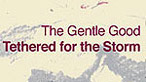 Tethered for the Storm, The Gentle Good