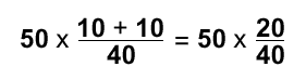 (50 x ((10+10)/40))=(50 x (20/40))
