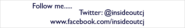 Follow me on twitter: @insideoutcj or facebook: www.facebook.com/insideoutcj