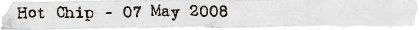 Hot Chip - 07 May 2008