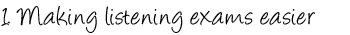 Making listening exams easier