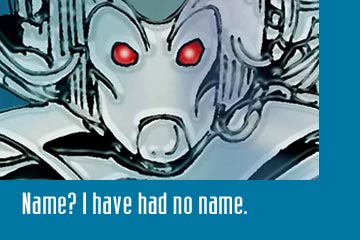 Cyber - Name? I have had no name.