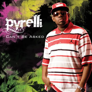 Pyrelli - Can't Be Asked
