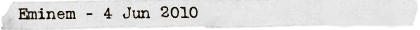 Eminem - 4 Jun 2010