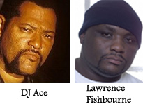 Ace and Laurence Fishbourne
