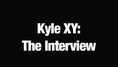 Screenshot from 'Kyle XY Interview'