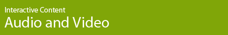 Interactive Content - Audio and Video