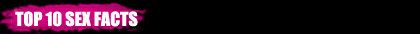 Westwood Coxy's Top 10 Sex Facts