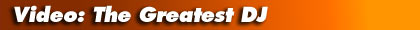 Video: The Greatest DJ