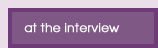 At the Interview