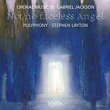 Review of Not no faceless Angel and other choral works (Polyphony feat. Stephen Layton, conductor)
