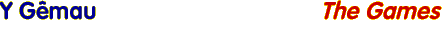 Y Gemau - The Games