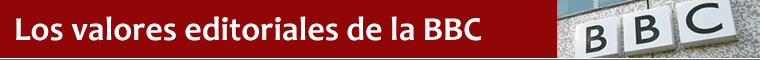 Los valores editoriales de la BBC