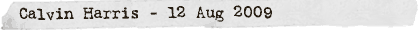 Calvin Harris - 12 Aug 2009