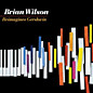 Review of Brian Wilson Reimagines Gershwin