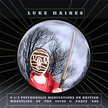 Review of Nine and a Half Psychedelic Meditations on British Wrestling of the 1970s and Early ‘80s