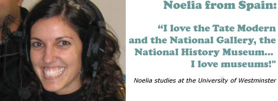 Noelia from Spain: 'I love the Tate Modern and the National Gallery, the National History Museum... I love museums!'