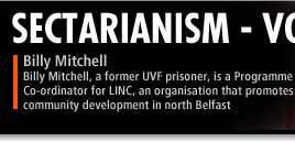 Billy Mitchell, a former UVF prisoner, is a Programme co-ordinator for LINC, an organisation that promotes community development in north Belfast