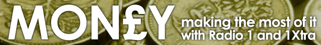 Money - making the most of it with Radio 1 and 1Xtra