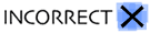 Incorrect