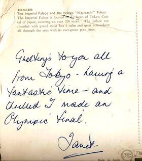 Greetings to all - having a fantastic time - thrilled i made the Olympic final - Janet