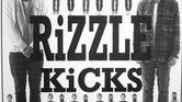 Rizzle Kicks... Rizzle Kicks...