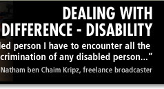 'As a disabled person I have to encounter all the prejudices and discrimination of any disabled person...' - Dr Natham ben Chaim Kripz, freelance broadcaster
