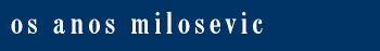 Os anos Milosevic