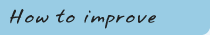 How to improve