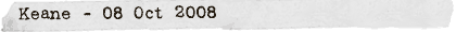 Keane - 08 Oct 2008