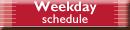 Weekday schedule
