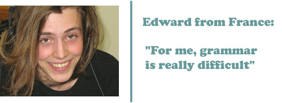 Edward from France - 'For me, grammar is really difficult'